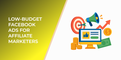 Low-Budget Facebook Ads for Affiliate Marketers