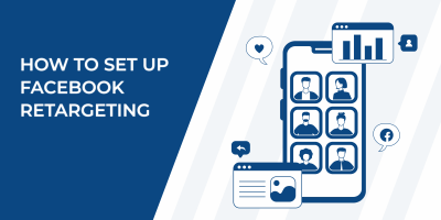 How to Set Up Facebook Retargeting