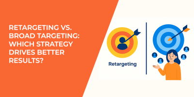 Retargeting vs. Broad Targeting: Which Strategy Drives Better Results?
