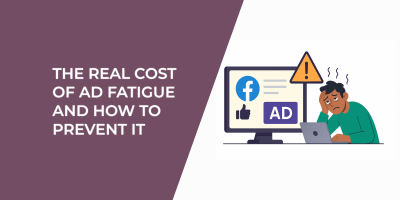 The Real Cost of Ad Fatigue and How to Prevent It