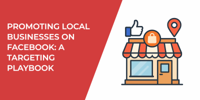 Promoting Local Businesses on Facebook: A Targeting Playbook