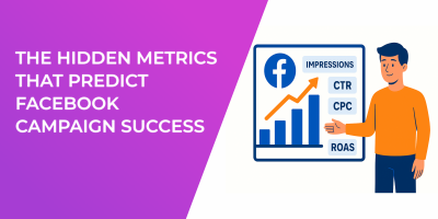 The Hidden Metrics That Predict Facebook Campaign Success