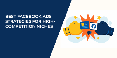 Best Facebook Ads Strategies for High-Competition Niches