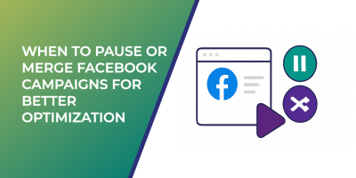 When to Pause or Merge Facebook Campaigns for Better Optimization