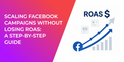 Scaling Facebook Campaigns Without Losing ROAS: A Step-by-Step Guide