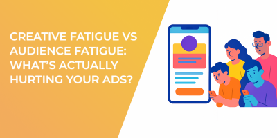 Creative Fatigue vs Audience Fatigue: What’s Actually Hurting Your Ads?