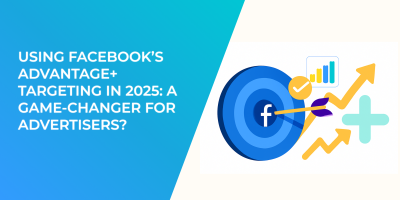 Using Facebook’s Advantage+ Targeting in 2025: A Game-Changer for Advertisers?