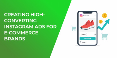 Creating High-Converting Instagram Ads for E-commerce Brands