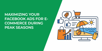 Maximizing Your Facebook Ads for E-Commerce During Peak Seasons