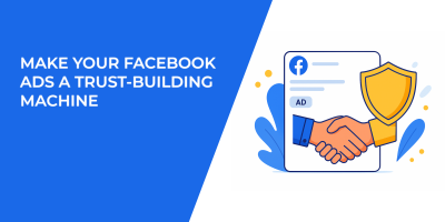 Make Your Facebook Ads a Trust-Building Machine