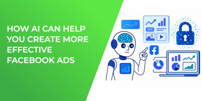 How AI Can Help You Create More Effective Facebook Ads