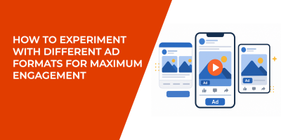How to Experiment with Different Ad Formats for Maximum Engagement
