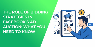 The Role of Bidding Strategies in Facebook’s Ad Auction: What You Need to Know