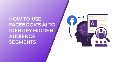 How to Use Facebook's AI to Identify Hidden Audience Segments