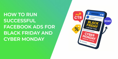 How to Run Successful Facebook Ads for Black Friday and Cyber Monday