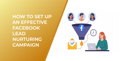 How to Set Up an Effective Facebook Lead Nurturing Campaign