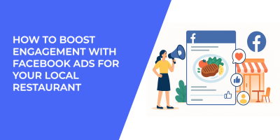 How to Boost Engagement with Facebook Ads for Your Local Restaurant