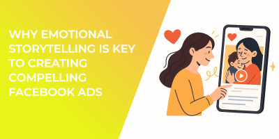 Why Emotional Storytelling is Key to Creating Compelling Facebook Ads