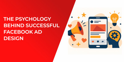 The Psychology Behind Successful Facebook Ad Design
