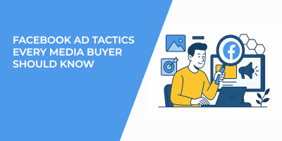 Facebook Ad Tactics Every Media Buyer Should Know
