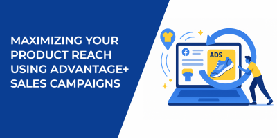 Maximizing Your Product Reach Using Advantage+ Sales Campaigns