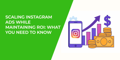 Scaling Instagram Ads While Maintaining ROI: What You Need to Know