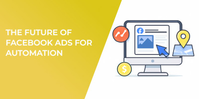 The Future Of Facebook Ads For Automation