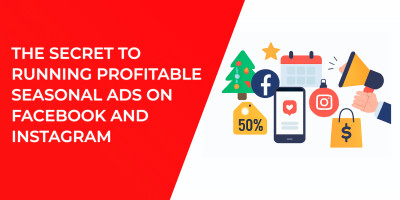 The Secret to Running Profitable Seasonal Ads on Facebook and Instagram