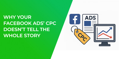 Why Your Facebook Ads’ CPC Doesn’t Tell the Whole Story