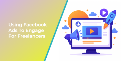 Using Facebook Ads To Engage For Freelancers