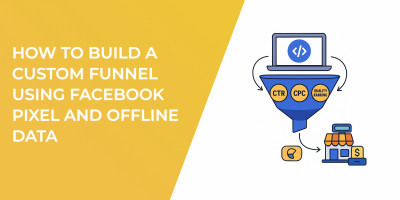 How to Build a Custom Funnel Using Facebook Pixel and Offline Data