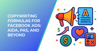 Copywriting Formulas for Facebook Ads: AIDA, PAS, and Beyond