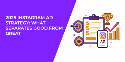 2025 Instagram Ad Strategy: What Separates Good from Great