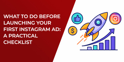 What to Do Before Launching Your First Instagram Ad: A Practical Checklist