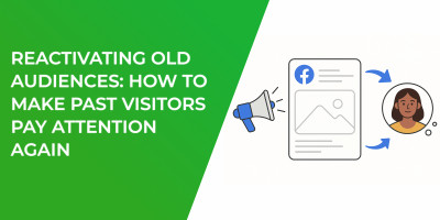 Reactivating Old Audiences: How to Make Past Visitors Pay Attention Again