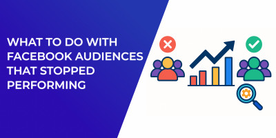 What to Do With Facebook Audiences That Stopped Performing