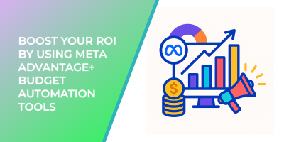 Boost Your ROI by Using Meta Advantage+ Budget Automation Tools