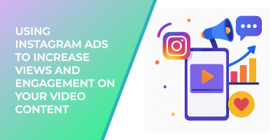 Using Instagram Ads to Increase Views and Engagement on Your Video Content