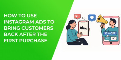 How to Use Instagram Ads to Bring Customers Back After the First Purchase