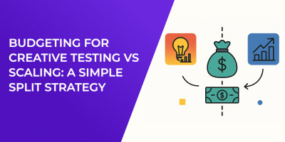 Budgeting for Creative Testing vs Scaling: A Simple Split Strategy
