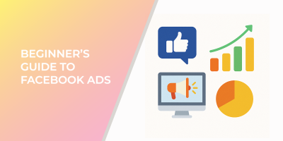 Beginner’s Guide to Facebook Ads
