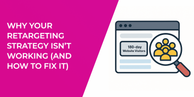 Why Your Retargeting Strategy Isn’t Working (And How to Fix It)