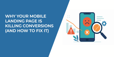 Why Your Mobile Landing Page Is Killing Conversions (And How to Fix It)