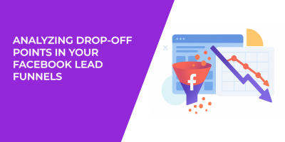 Analyzing Drop-off Points in Your Facebook Lead Funnels