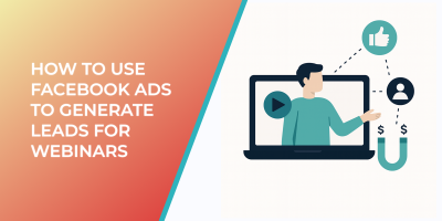 How to Use Facebook Ads to Generate Leads for Webinars