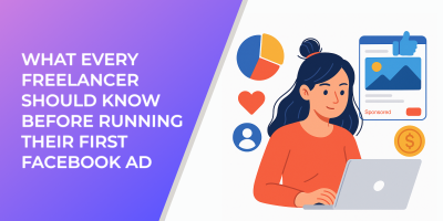 What Every Freelancer Should Know Before Running Their First Facebook Ad