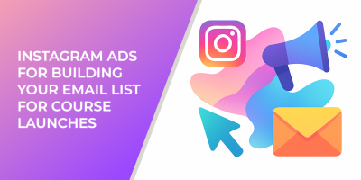 Instagram Ads for Building Your Email List for Course Launches