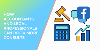 How Accountants and Legal Professionals Can Use Facebook Ads to Book More Consults