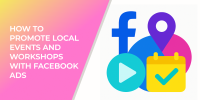 How to Promote Local Events and Workshops with Facebook Ads