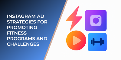 Instagram Ad Strategies for Promoting Fitness Programs and Challenges